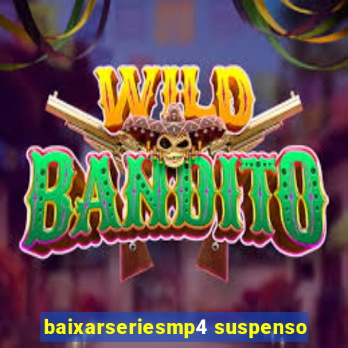 baixarseriesmp4 suspenso